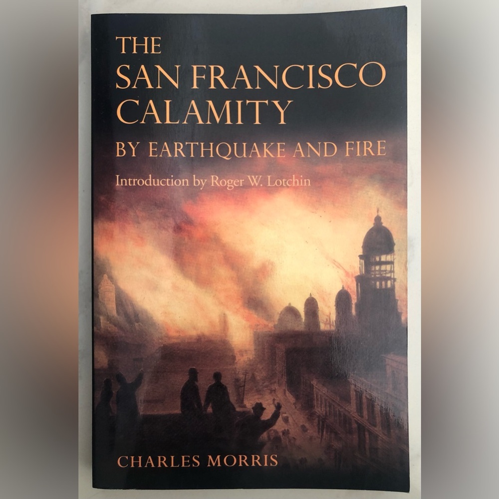 San Francisco Calamity by Earthquake and Fire by Charles Morris 2002, Paperback